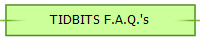 TIDBITS F.A.Q.'s